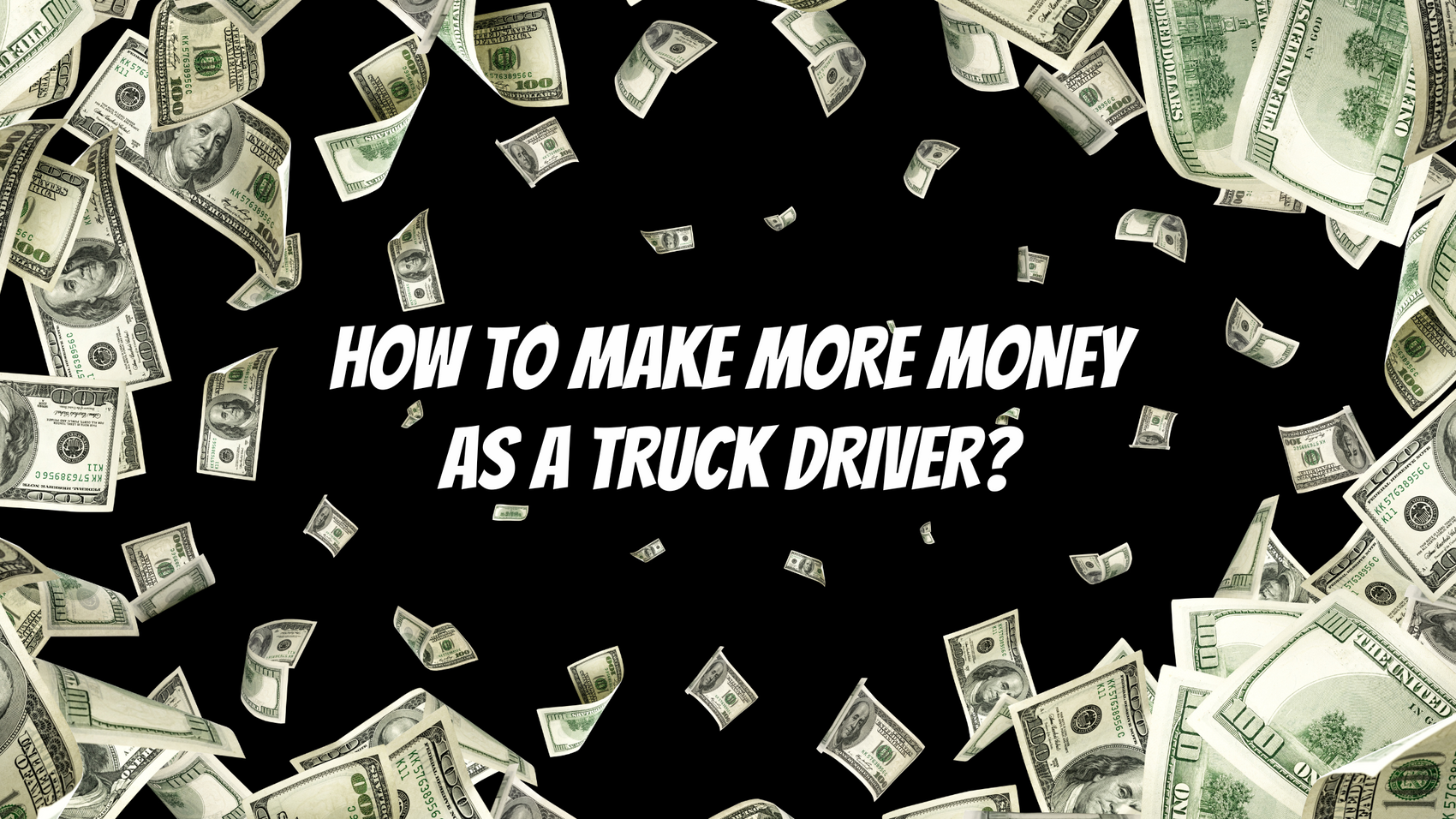 How To Make More Money As A Truck Driver?